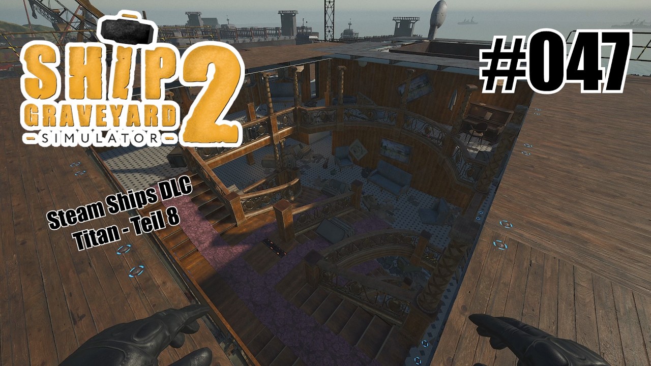 Titan (Teil 8) - Ship Graveyard Simulator 2 - Steam Ships DLC [Deutsch] #047
