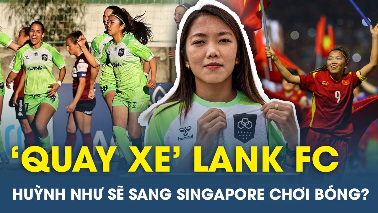 Huỳnh Như QUAY XE với Lank FC, sang Singapore chơi b&oacute;ng? | VietTimes