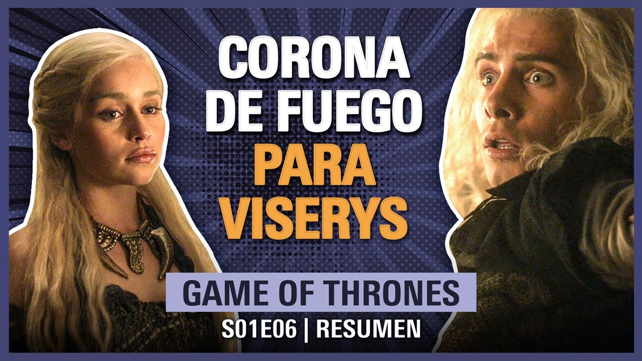 ⚔️ Game of Thrones 1x06 | VISERYS NO ERA un DRAGÓN | RESUMEN Temporada 1 Juego de Tronos