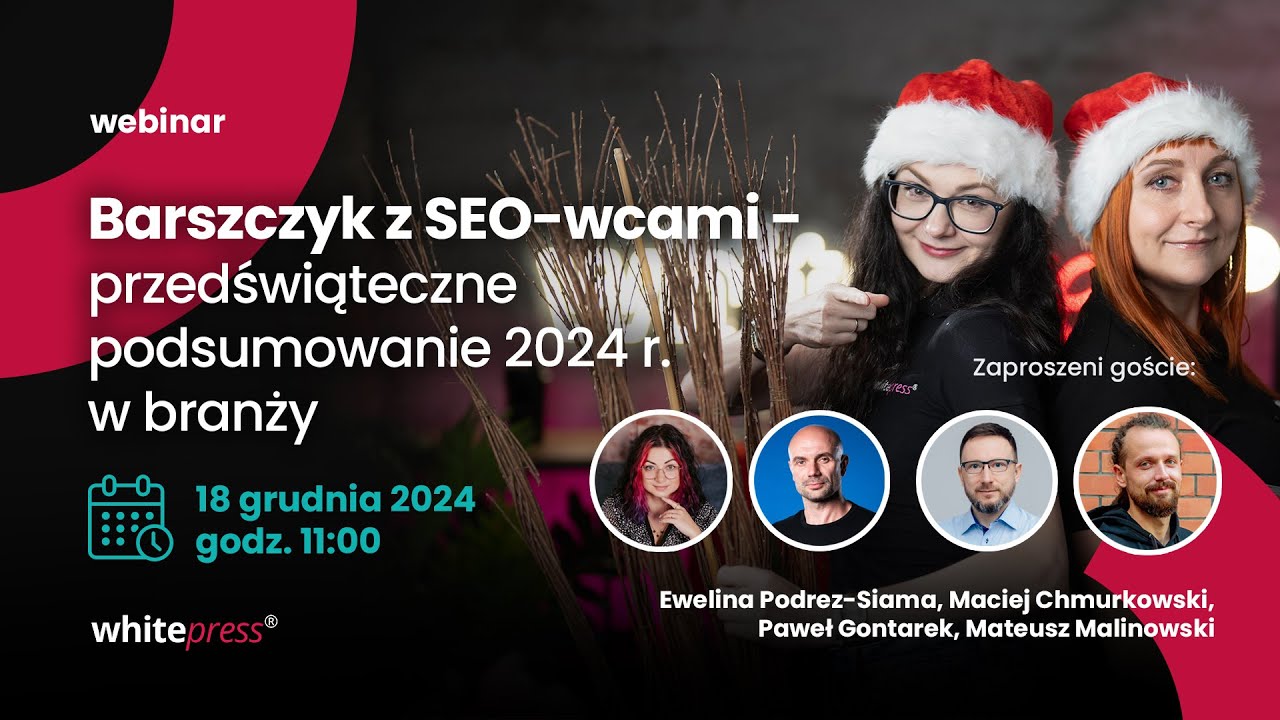 Barszczyk z SEO-wcami - przedświąteczne podsumowanie 2024 r. w branży