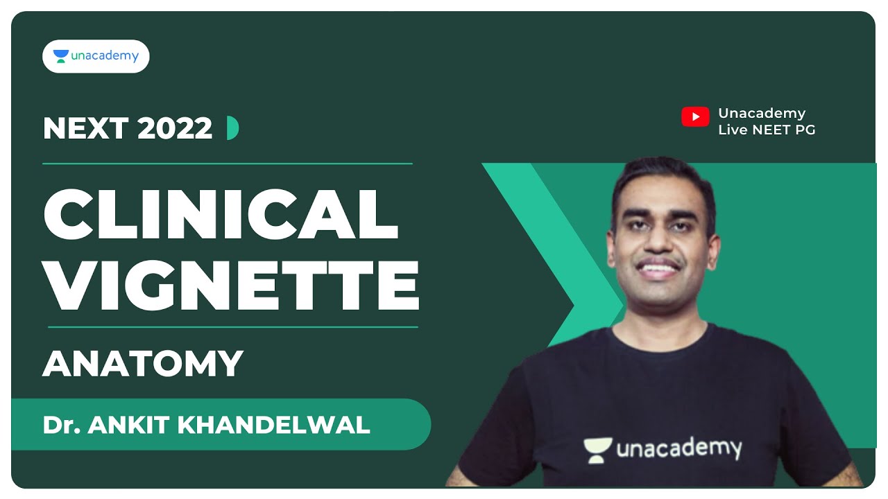 Clinical vignette | NEXT 2022 | Anatomy | Dr. Ankit Khandelwal | Unacademy Live NEET PG