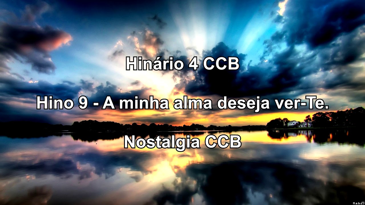 Hinário 4 CCB - Hino 9 - A minha alma deseja ver-Te - Nostalgia CCB.