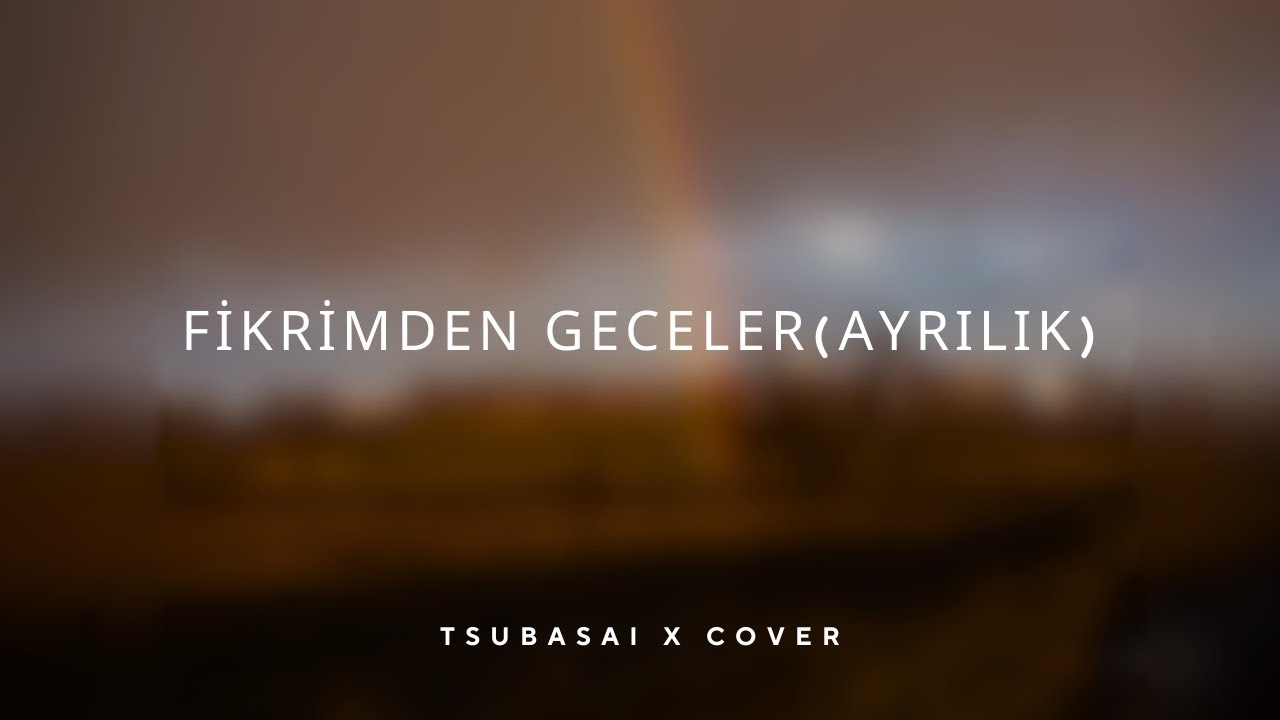 Fikrimden Geceler(Ayrılık) Turkish Song | Cover by tsubasai