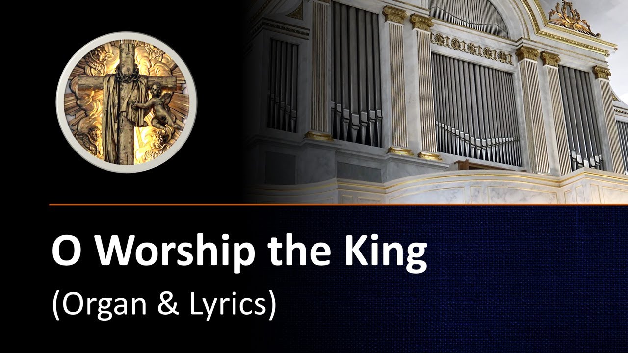O Worship the King (organ & lyrics)