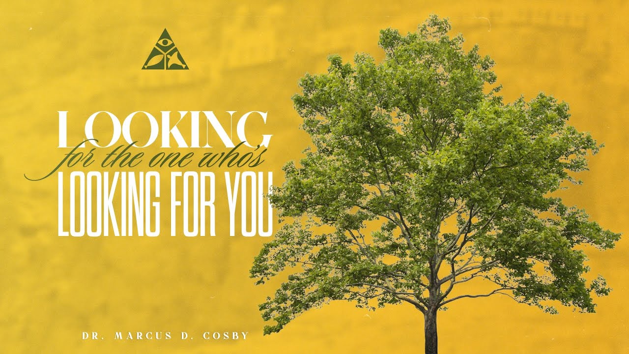 Looking for the One Who's Looking for You | Dr. Marcus D. Cosby