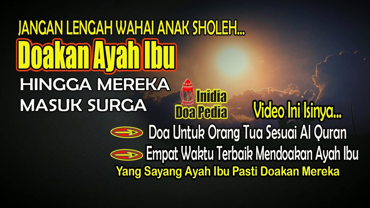 JANGAN LENGAH WAHAI ANAK SHOLEH, DOAKAN AYAH IBU DI WAKTU TERBAIK INI HINGGA MEREKA BAHAGIA DI SURGA