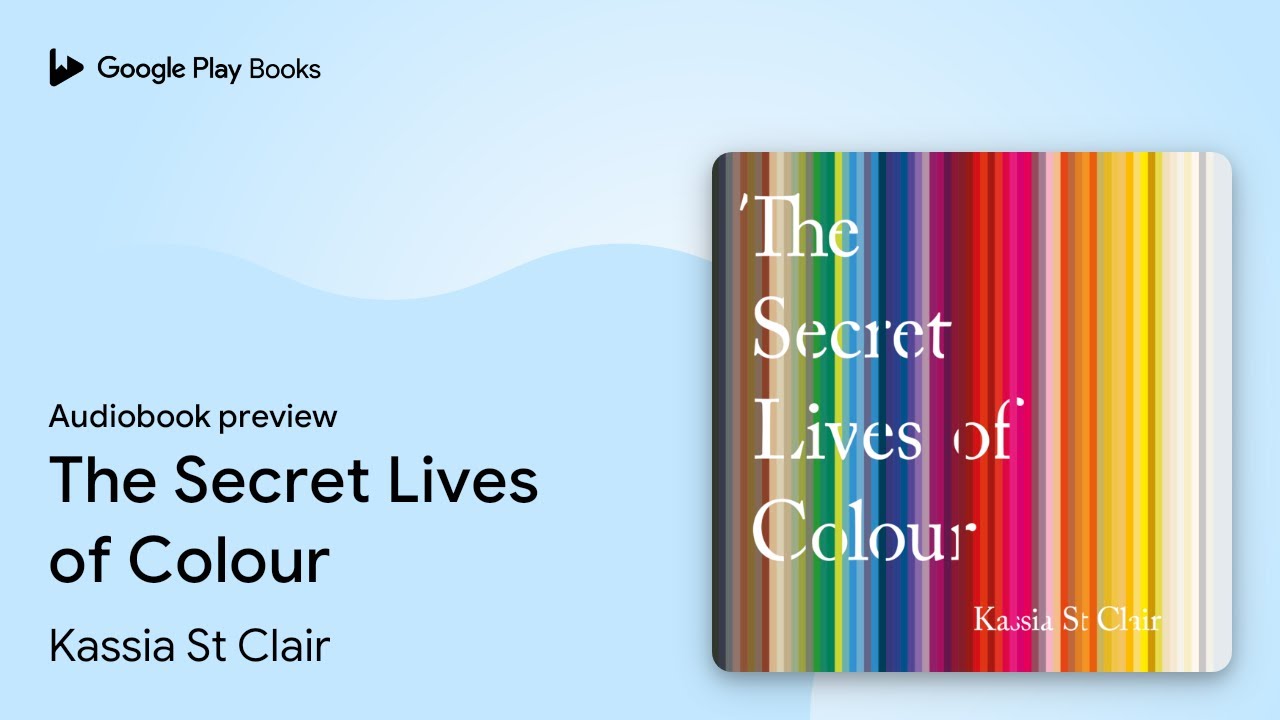 The Secret Lives of Colour by Kassia St Clair &middot; Audiobook preview