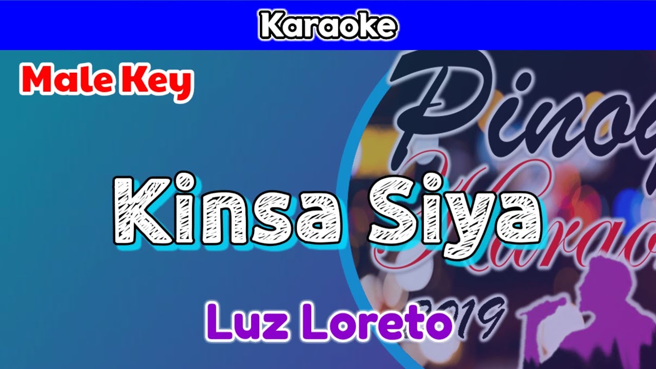 Kinsa Siya by Luz Loreto (Karaoke : Male Key)