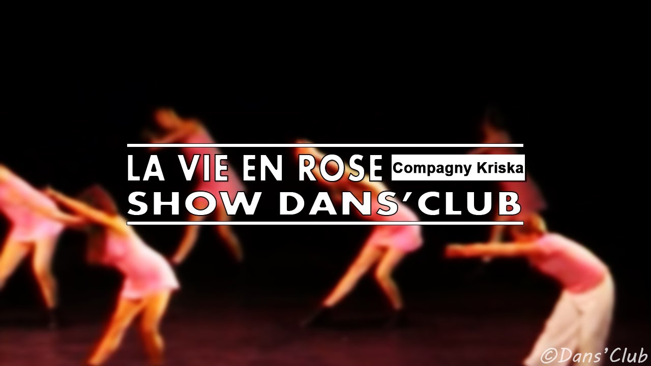 LA VIE EN ROSE | DANCE | Show 2006 • Compagny Kriska | Choreography Karine Mayet