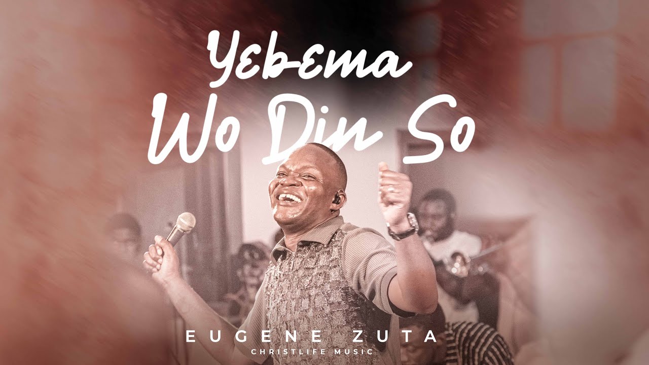 Yɛbɛma Wo Din So | Eugene Zuta & ChristLife Music | Songs of the Redeemed: The Foretaste
