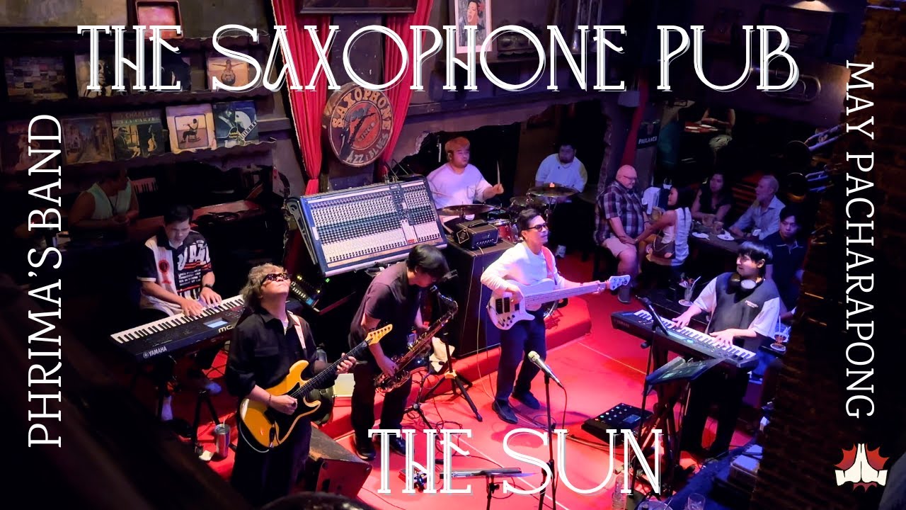 PRIMA'S BAND - THE SUN by MAY PATCHARAPONG - SAXOPHONE PUB, BANGKOK, THAILAND
