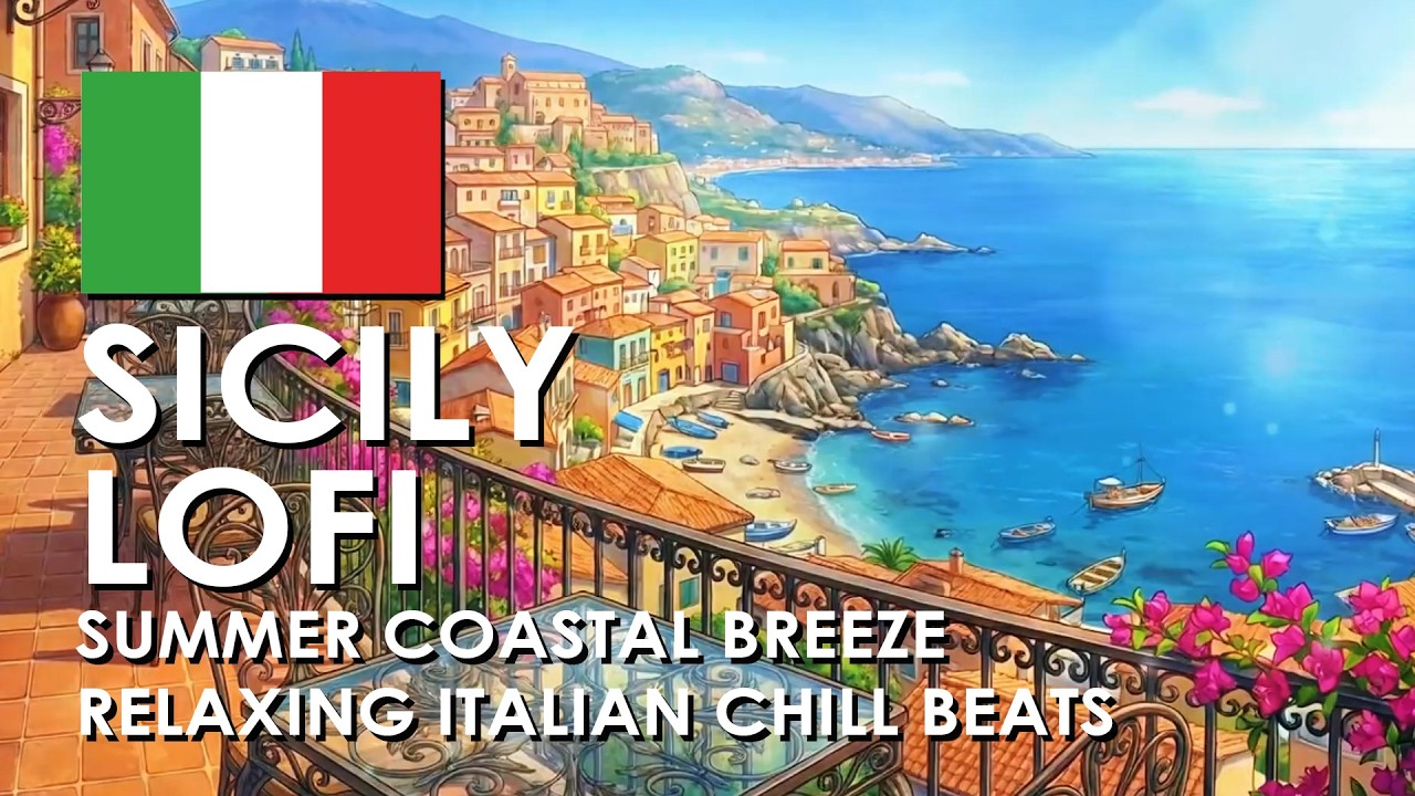 LoFi World Tour:  Italian Style Lofi Music 🌊 Sunny Sicily Coast Cafe [Peaceful & Chill]