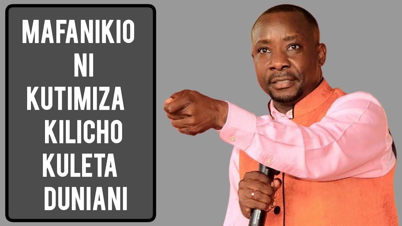 MAFANIKIO NI KUTIMIZA KILICHO KULETA DUNIANI - ASKOFU GWAJIMA