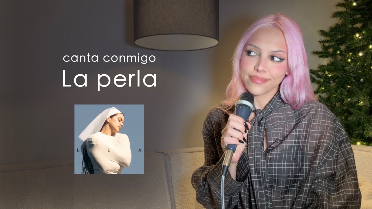"La perla" (canta conmigo) - Rosalía, Yahritza