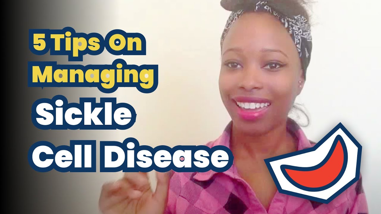 5 Tips On How I Manage Sickle Cell Disease