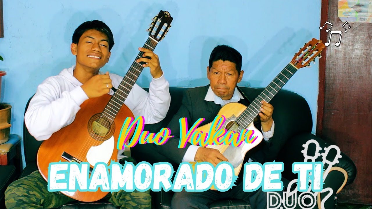 Duo Vakan - ENAMORADO DE TI | PASILLO