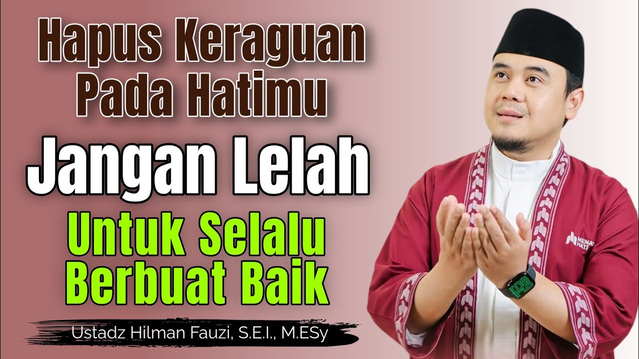 Bahagiakan Hatimu... Nasehat Menyejukkan dari Ustadz Hilman Fauzi Terbaru #reminder