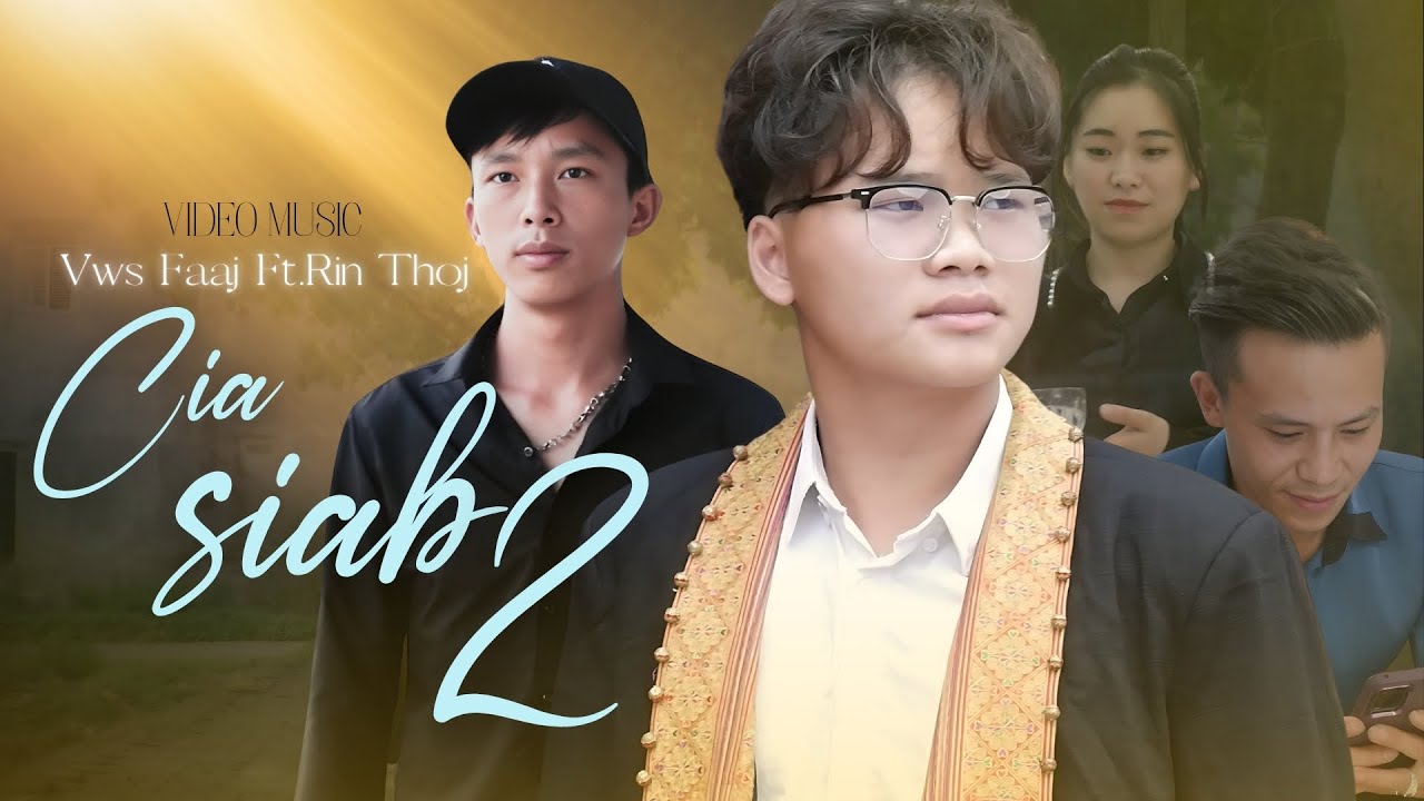 CIA SIAB 2 - VWS FAAJ Ft.RIN THOJ  | OFFICIAL MUSIC VIDEO | nkauj tawm tshiab 2024