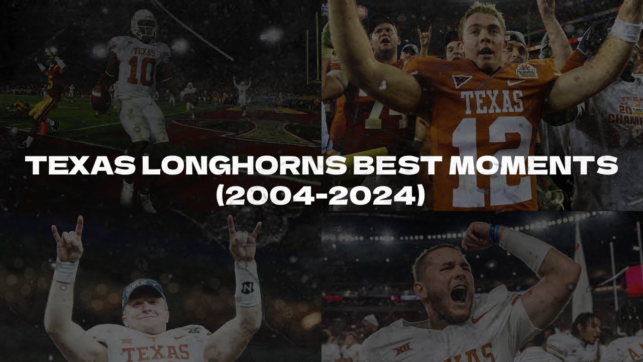 Texas Longhorns Best Moments (2004-2024)