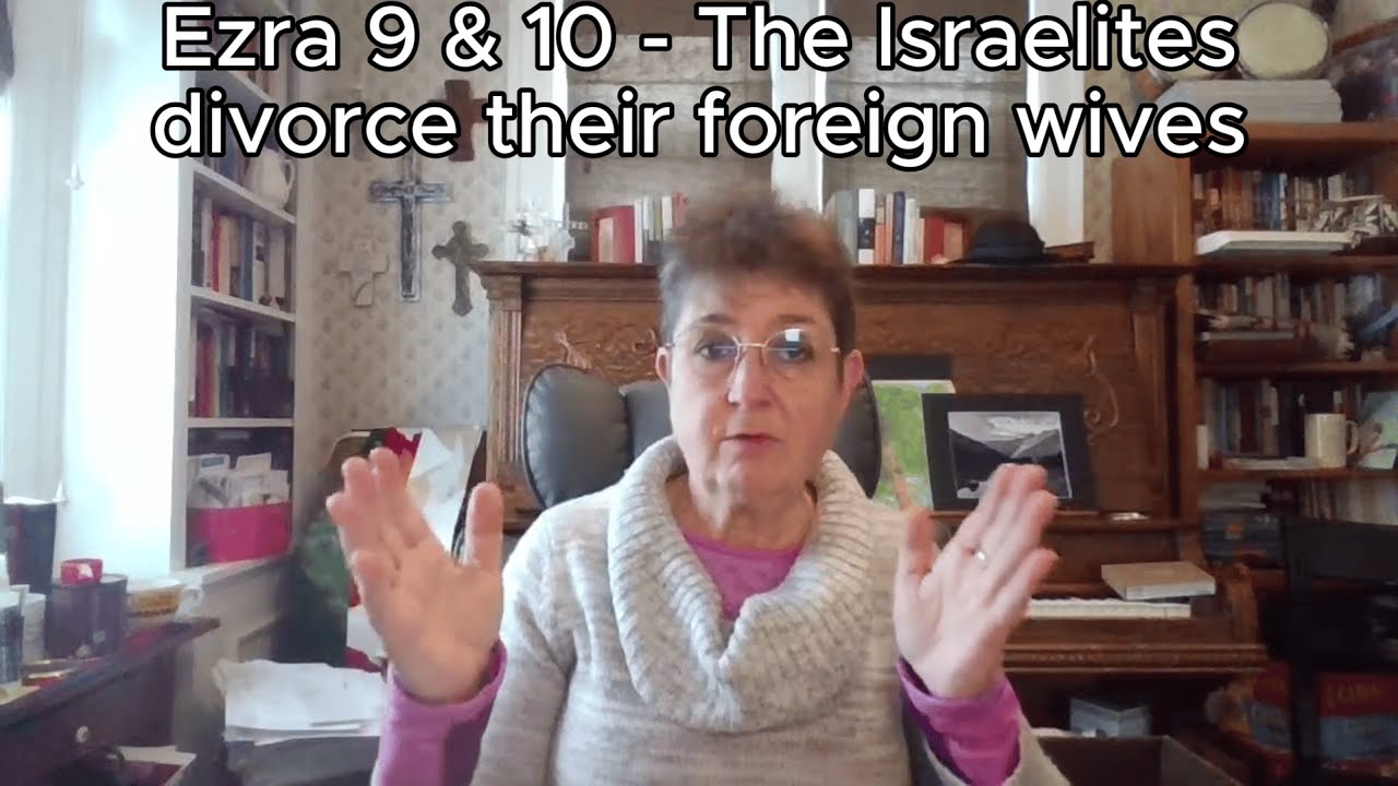Bible Reading Day 191: Ezra 9 & 10 - The Israelites divorce their foreign-born wives