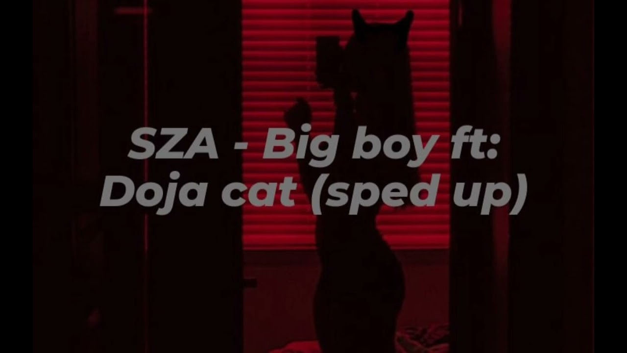SZA - Big boy ft: Doja cat (sped up) tiktok version