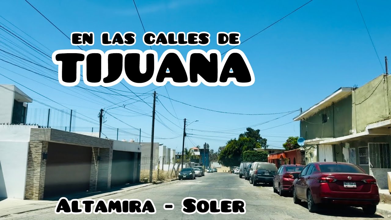 De la Altamira al Soler | En las calles de Tijuana 