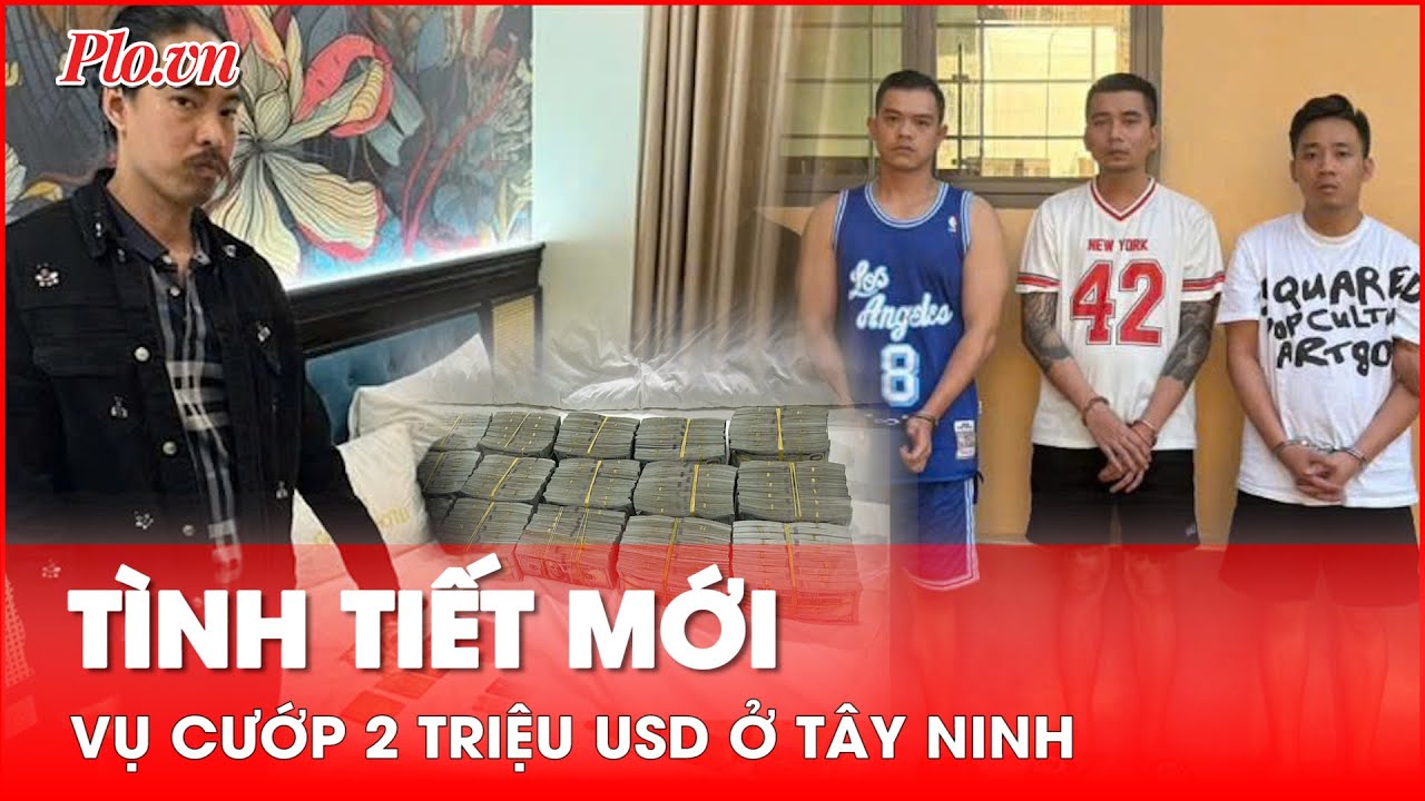 Cập nhật tình tiết mới vụ cướp 2 triệu USD ở Tây Ninh - PLO
