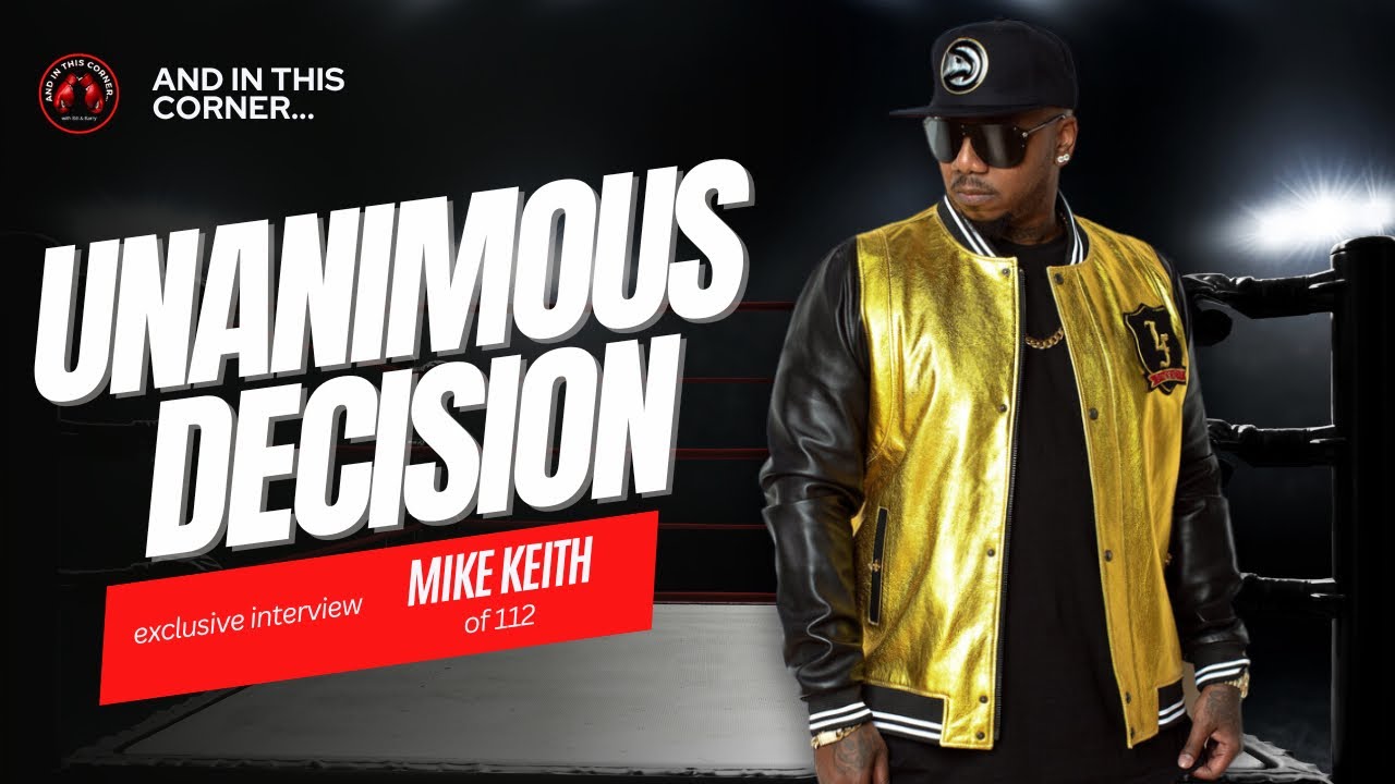 Unanimous Decision - Exclusive interview with Mike Keith of 112
