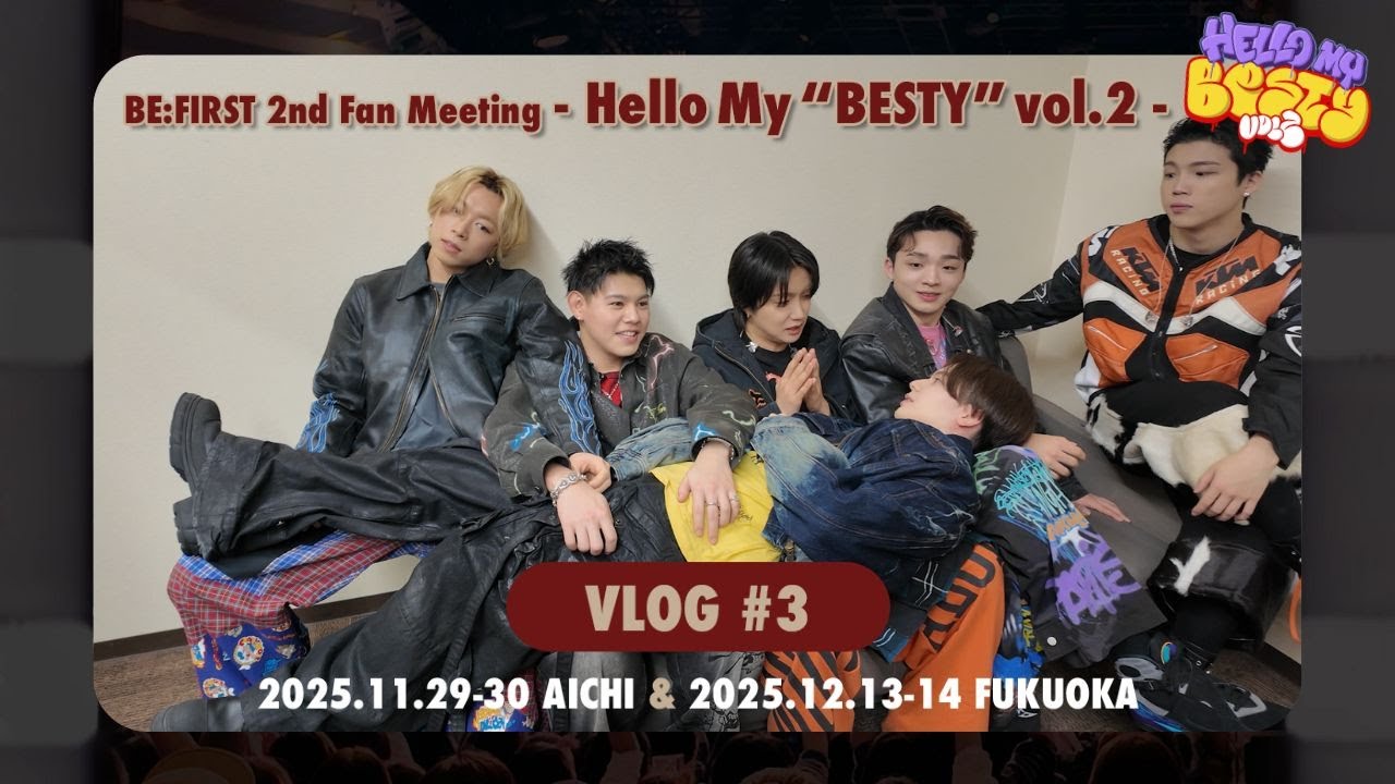 BE:FIRST 2nd Fan Meeting -Hello My “BESTY” vol.2- Vlog AICHI & FUKUOKA [Vlog #20]