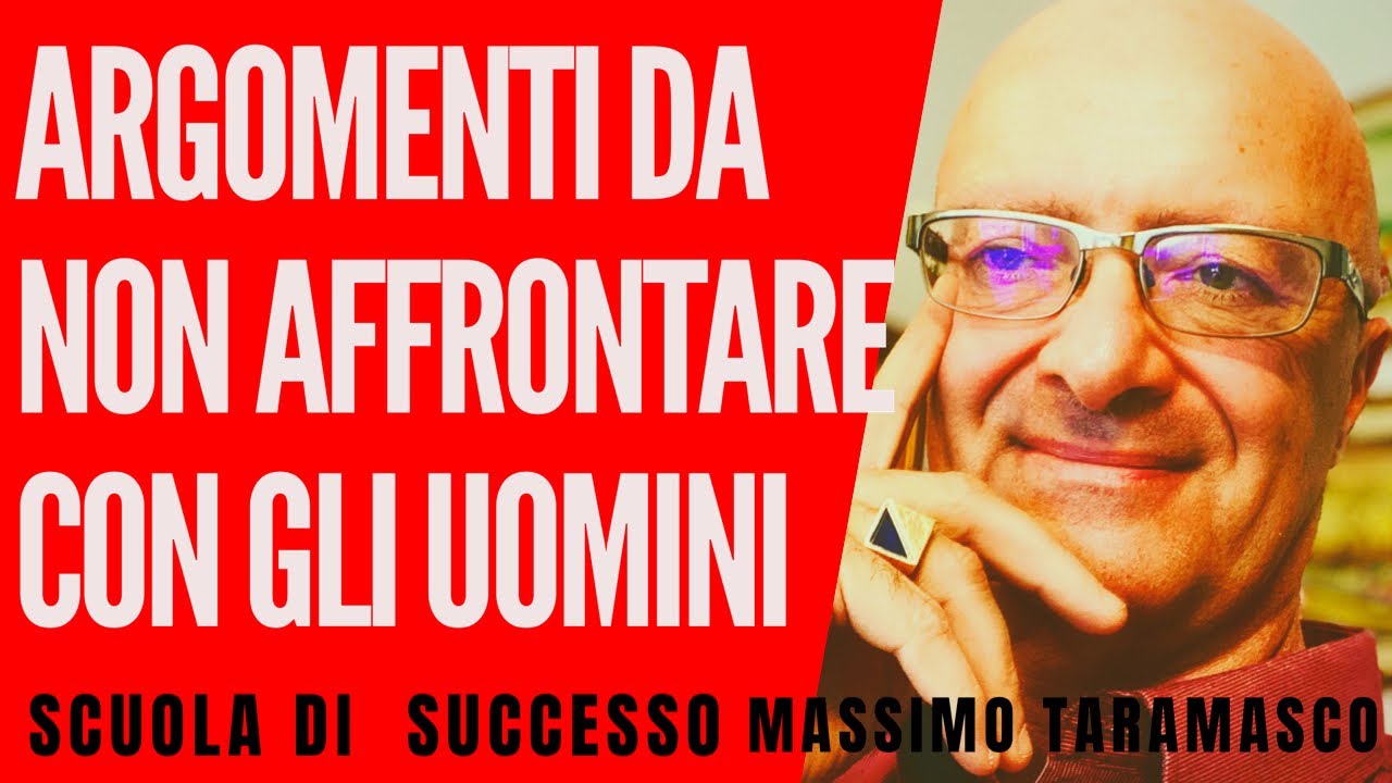 ARGOMENTI DA NON AFFRONTARE con gli UOMINI! | Consigli per donne di Massimo Taramasco
