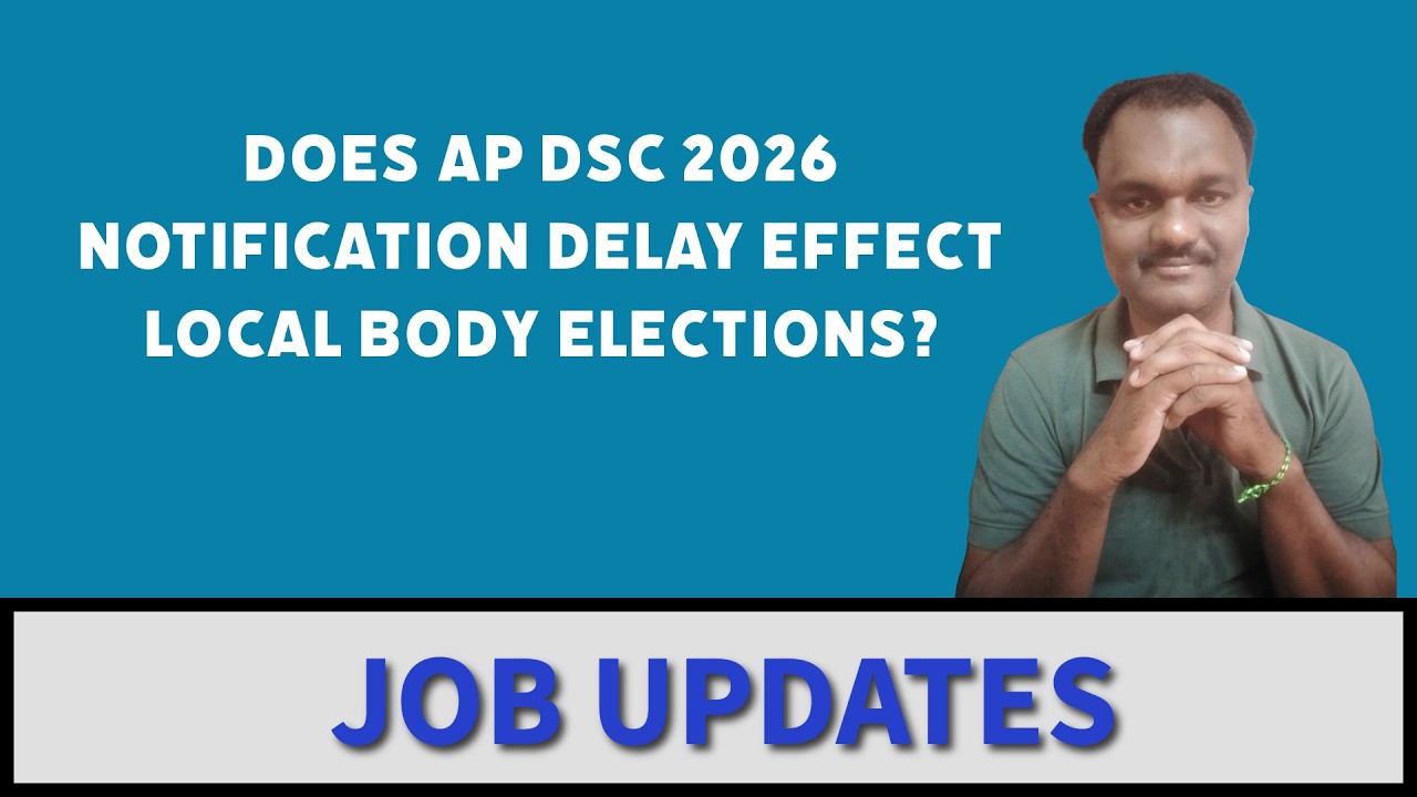 DOES AP DSC 2026 NOTIFICATION DELAY EFFECT LOCAL BODY ELECTIONS?