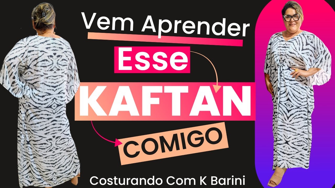 COMO FAZER UM VESTIDO KAFTAN - COSTURA PARA INICIANTE - COSTURANDO COM K BARINI