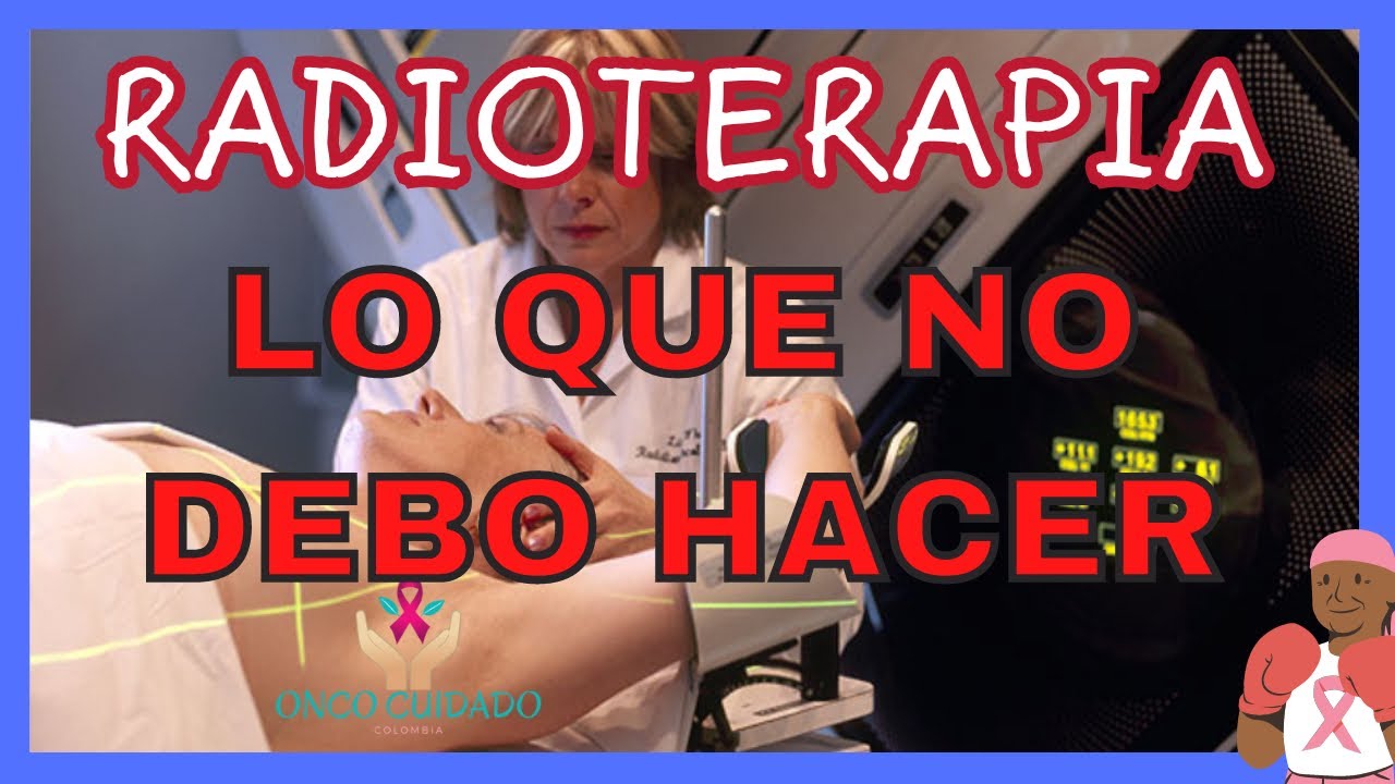 RADIOTERAPIA LO QUE NO DEBO HACER