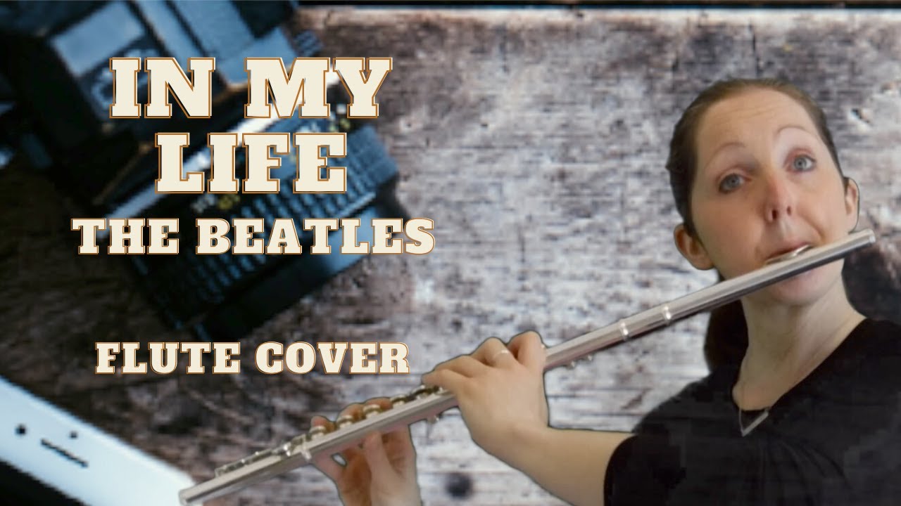 In My Life Flute Cover (The Beatles)