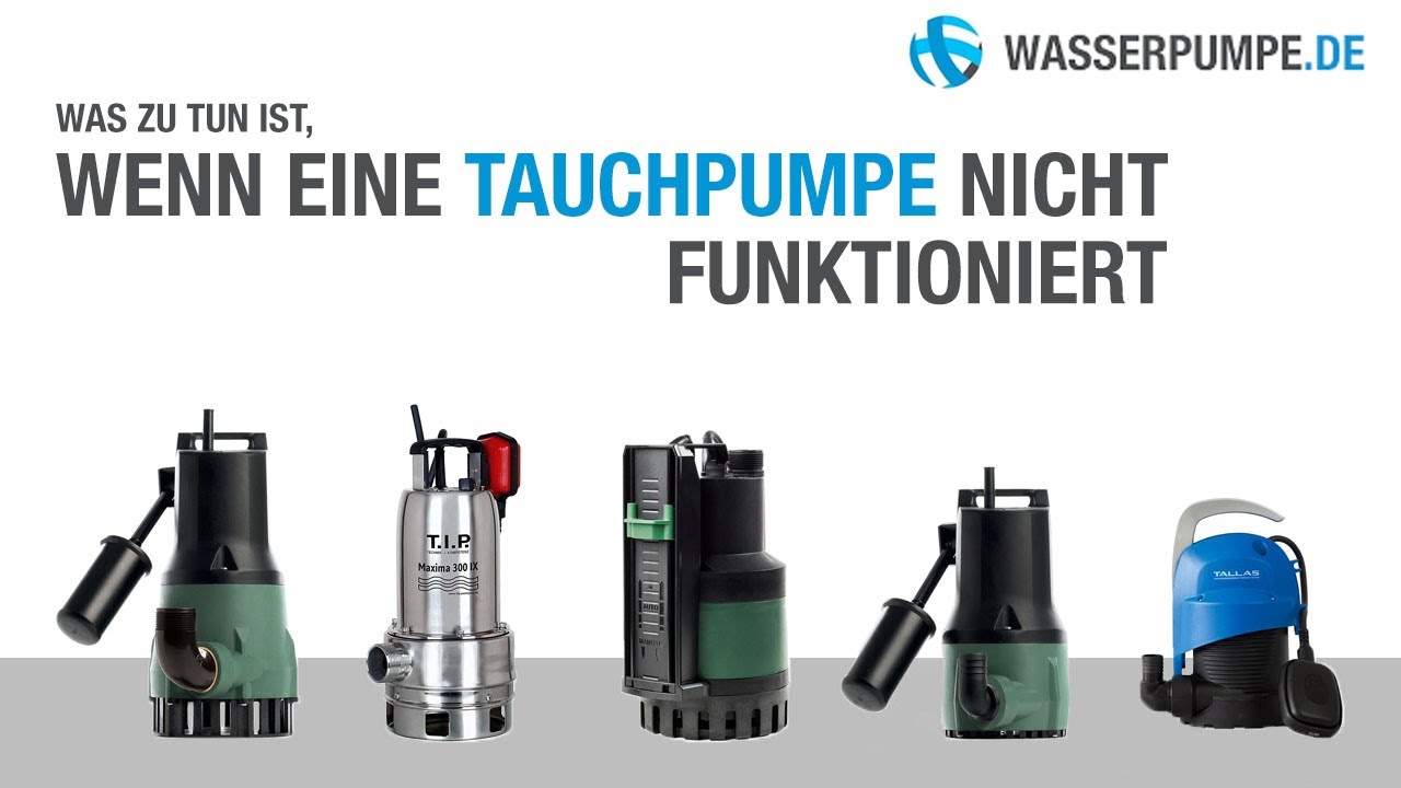 Tauchpumpe kippen - Was ist zu tun, wenn eine Tauchpumpe nicht funktioniert?
