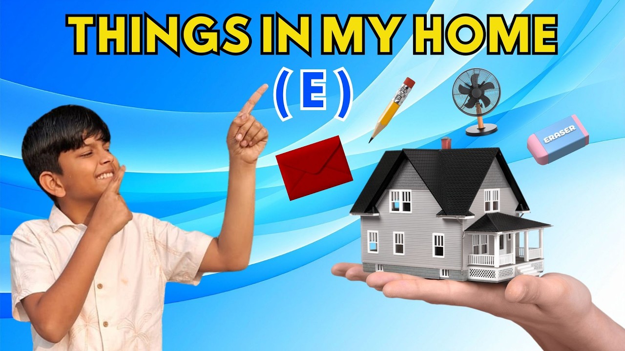 THINGS IN MY HOME - Letter E | Wisdom World Kids | Things in my home  A–Z !