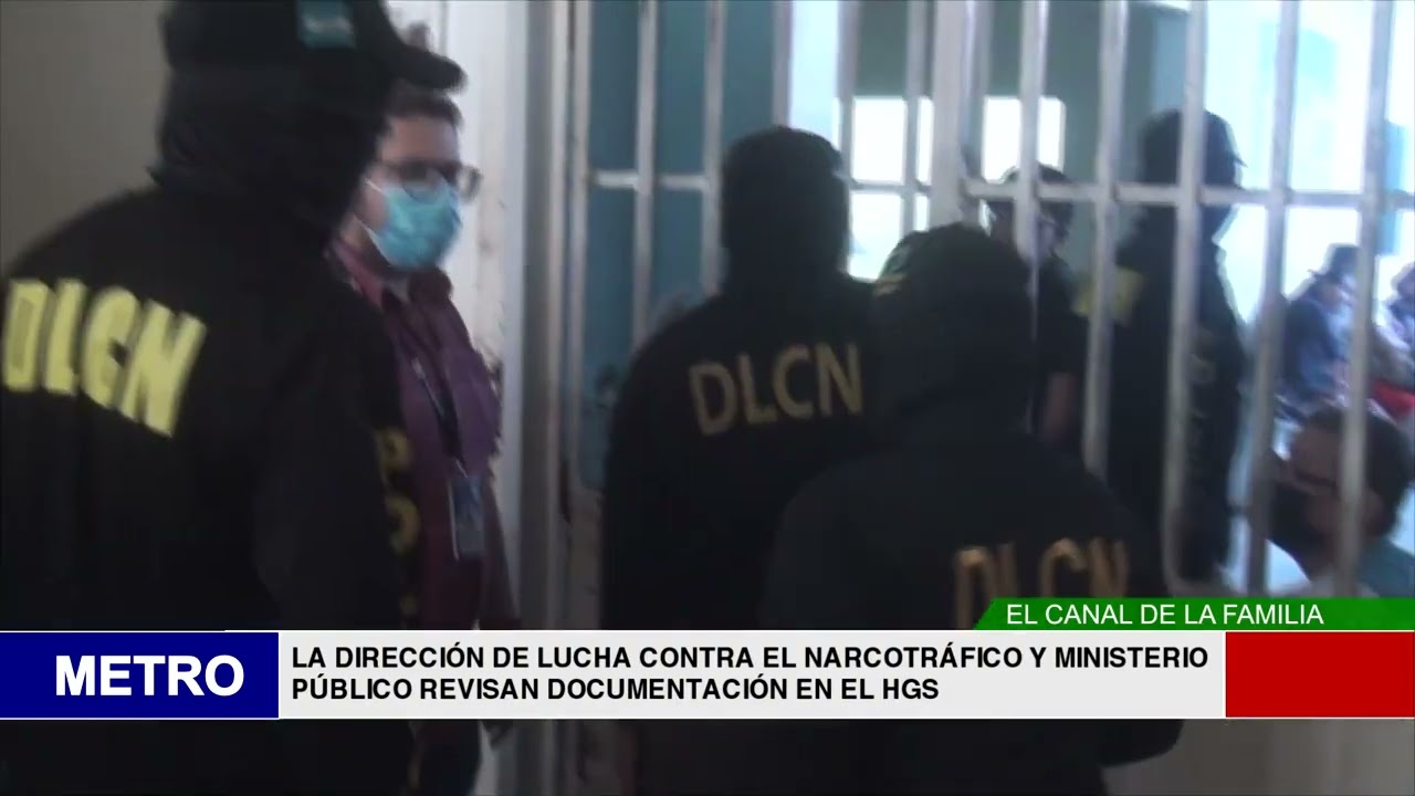 LA DIRECCIÓN DE LUCHA CONTRA EL NARCOTRÁFICO Y MINISTERIO PÚBLICO REVISAN DOCUMENTACIÓN EN EL HGS