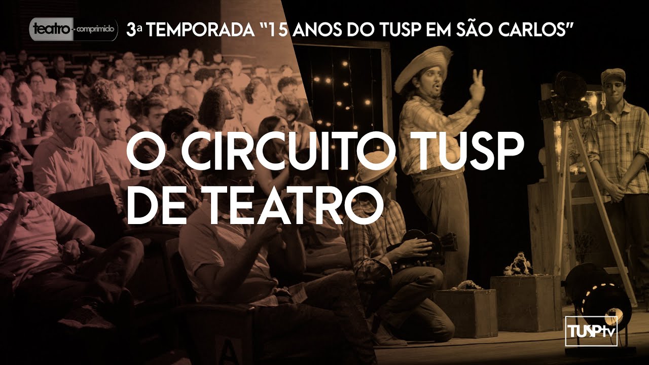 O Circuito TUSP de Teatro - Teatro-comprimido T03E03 