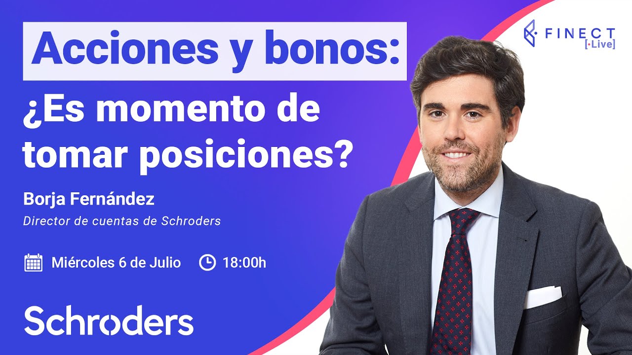 🔴 ACCIONES y BONOS: &iquest;momento de tomar posiciones? 📈 Finect Live con Schroders