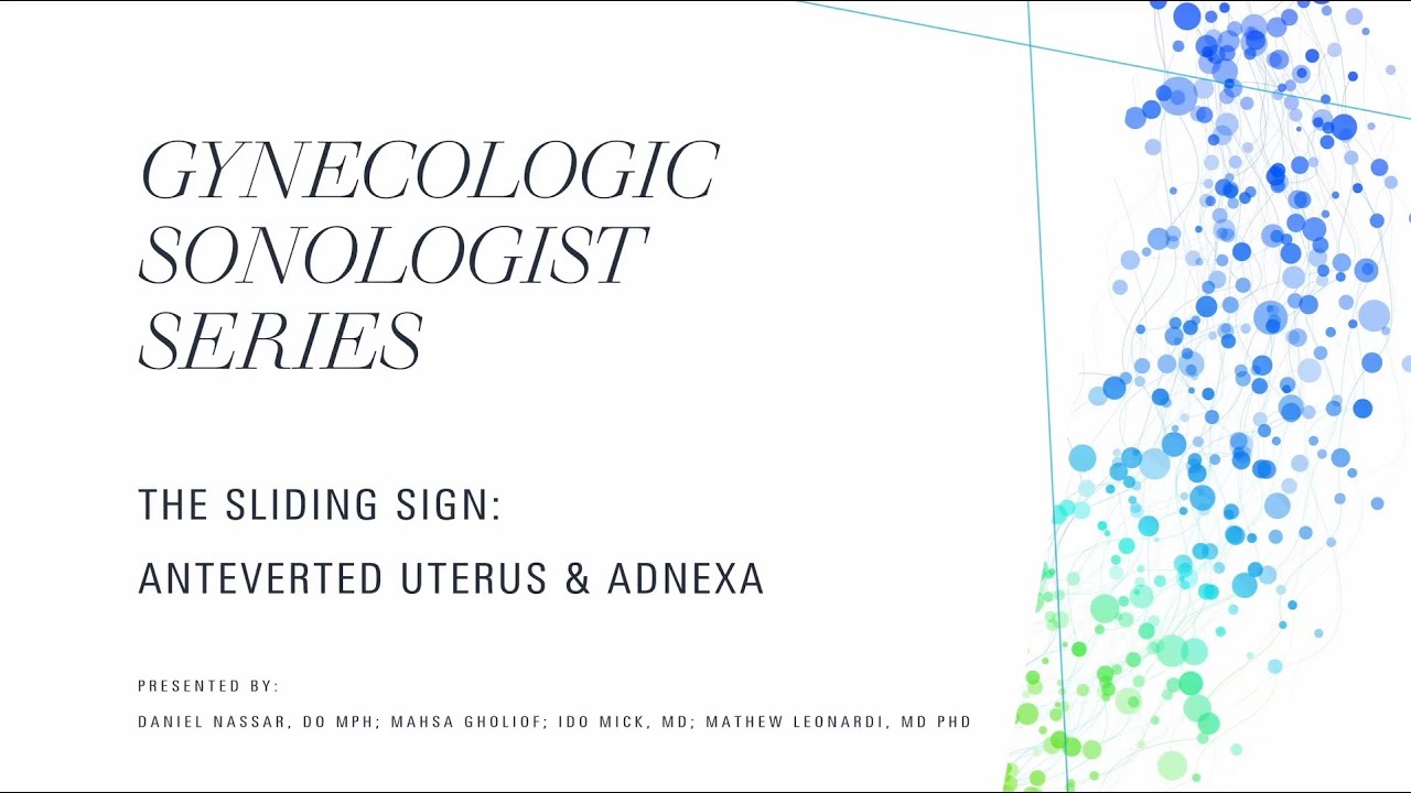 Gynecologic Sonologist Series: Episode 1 - Sliding Sign Anteverted Uterus and Ovaries/Adenxa