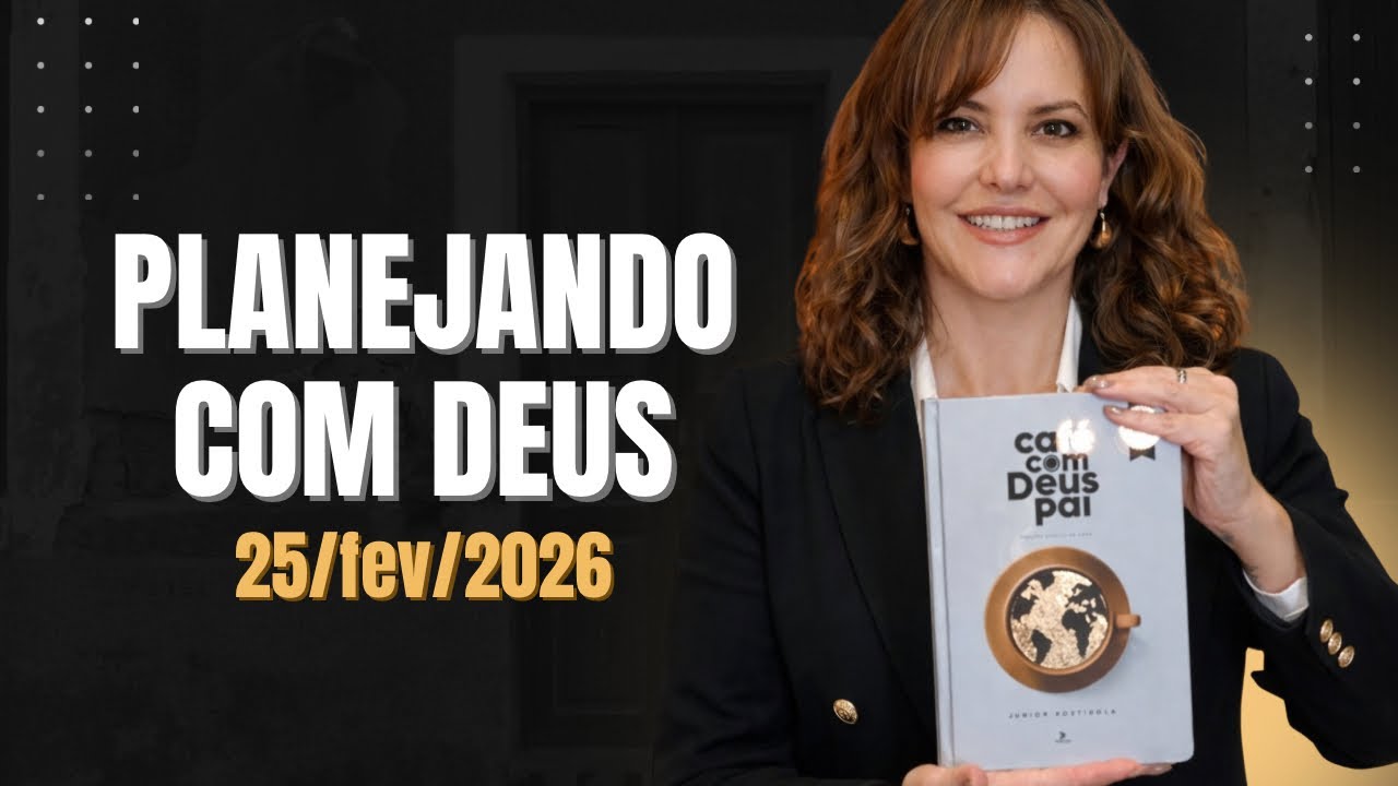 Devocional Café com Deus Pai - 25/fev/26 - tema: planejando com Deus 