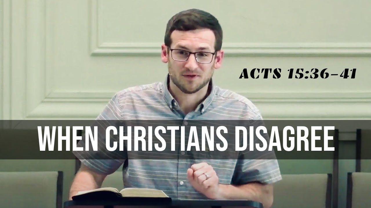 When Christians Disagree | Acts 15:36-41