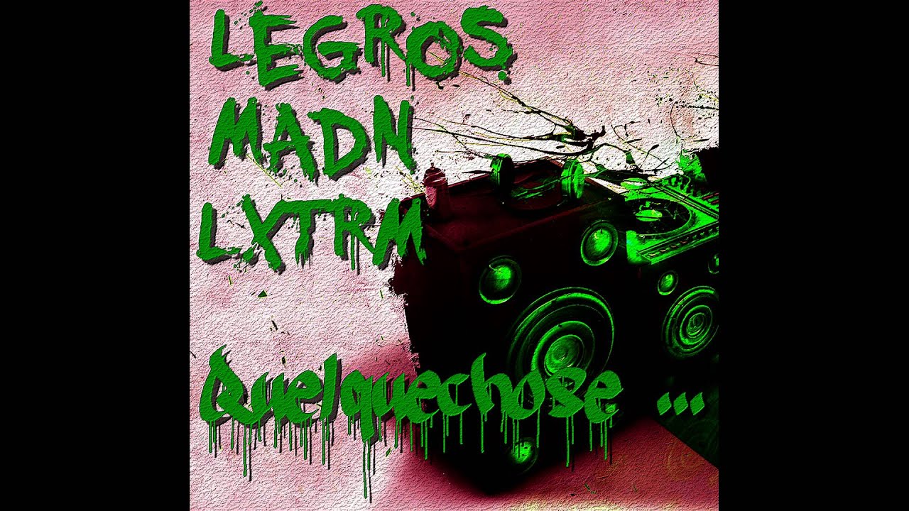 quelque chose ... - LeGros feat. MADN & LxTrM