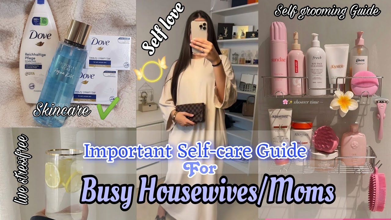 Self-Care Guide For Busy Housewives And Moms -Self Grooming Tips - How to Live Stress Free Life