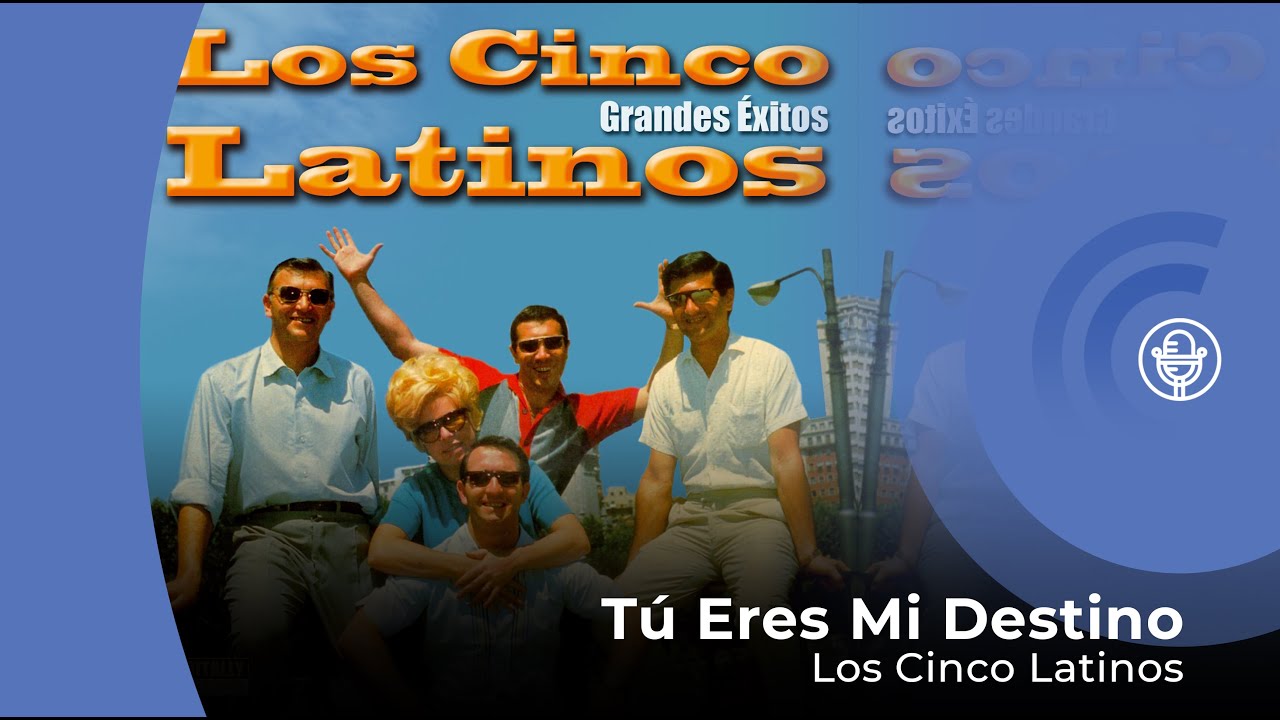 Los Cinco Latinos - T&uacute; eres mi destino (con letra - lyrics video)