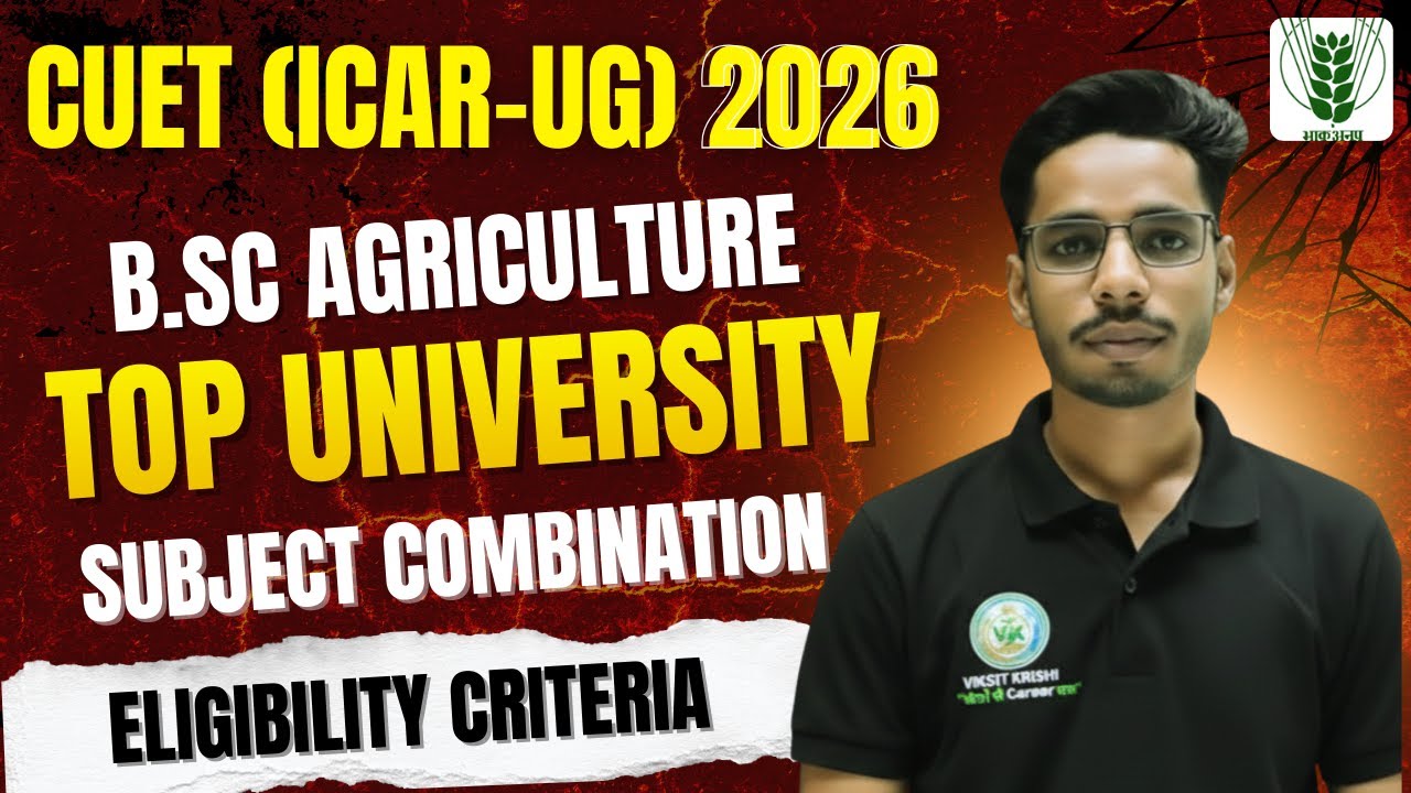 CUET UG 2026 | B.Sc Agriculture Top Universities, Subject Combination & Eligibility | ICAR UG 🔥🌾