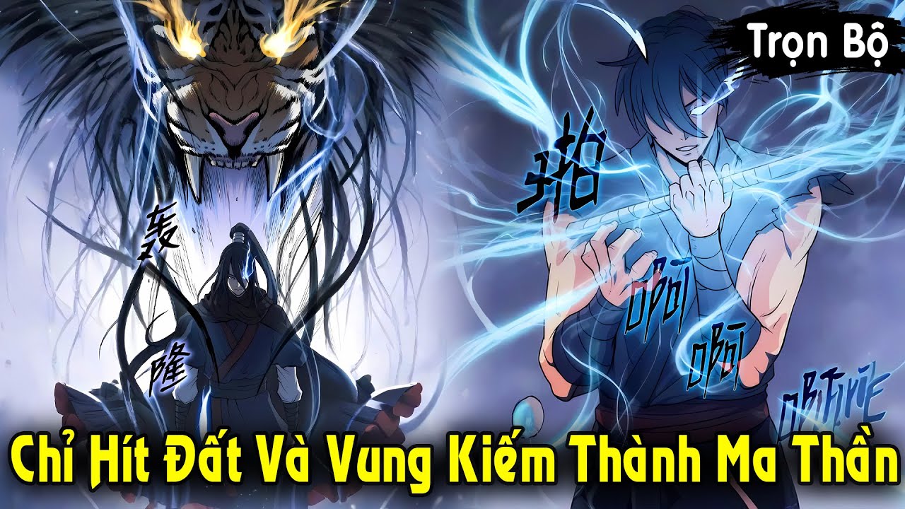 Full Trọn Bộ | Chỉ H&iacute;t Đất V&agrave; Vung Kiếm, S&aacute;t Thủ Trở Th&agrave;nh Ma Thần L&uacute;c N&agrave;o Kh&ocirc;ng Hay | Review Truyện