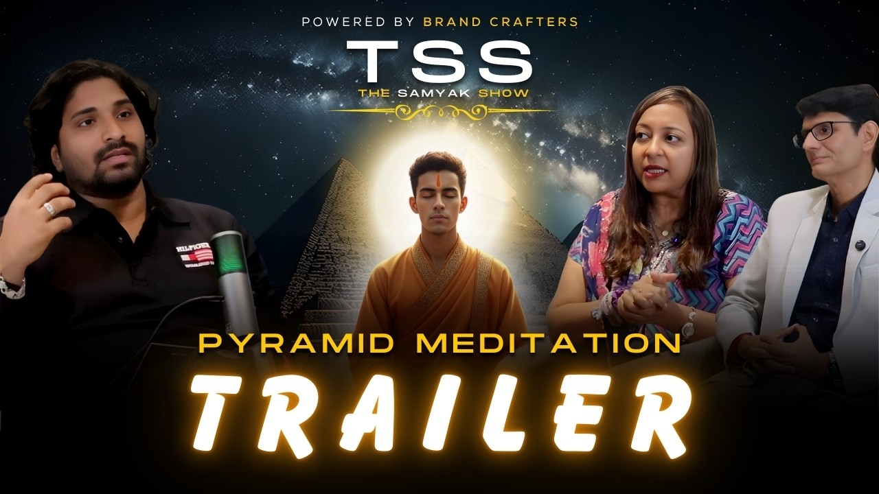 Trailer | Pyramid Meditation | ft. Sacred Soul Science | Meditation Centre | The Samyak Show | TSS