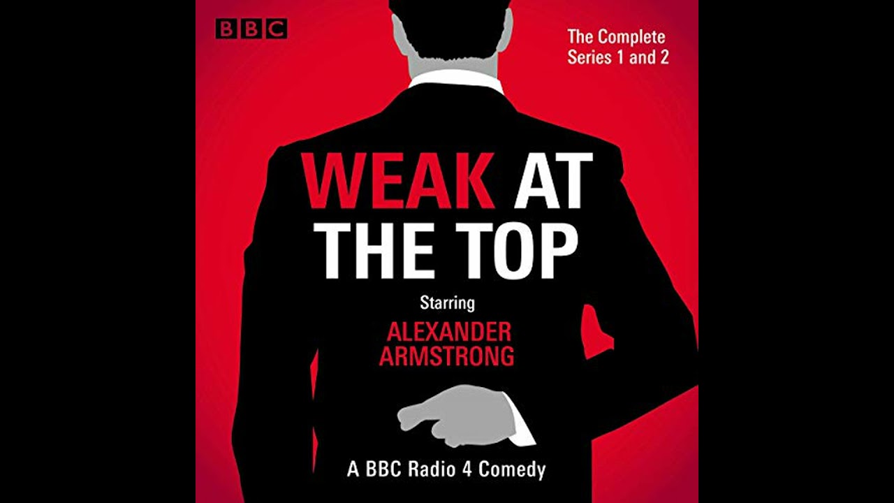 Weak at the Top: The Complete Series 1 and 2 by Guy Browning | Full Audiobook