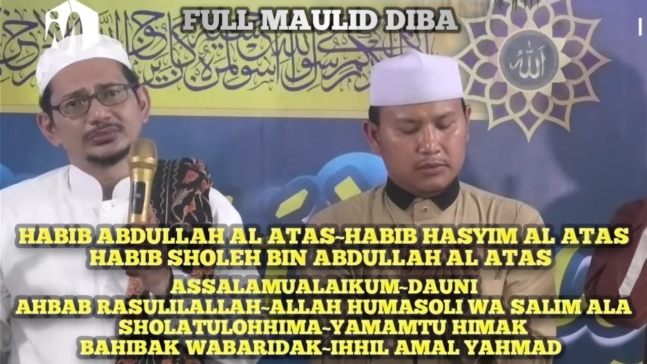 FULL MAULID DIBA HABIB ABDULLAH AL ATAS,HABIB HASYIM AL ATAS,HABIB SHOLEH BIN ABDULLAH AL ATAS